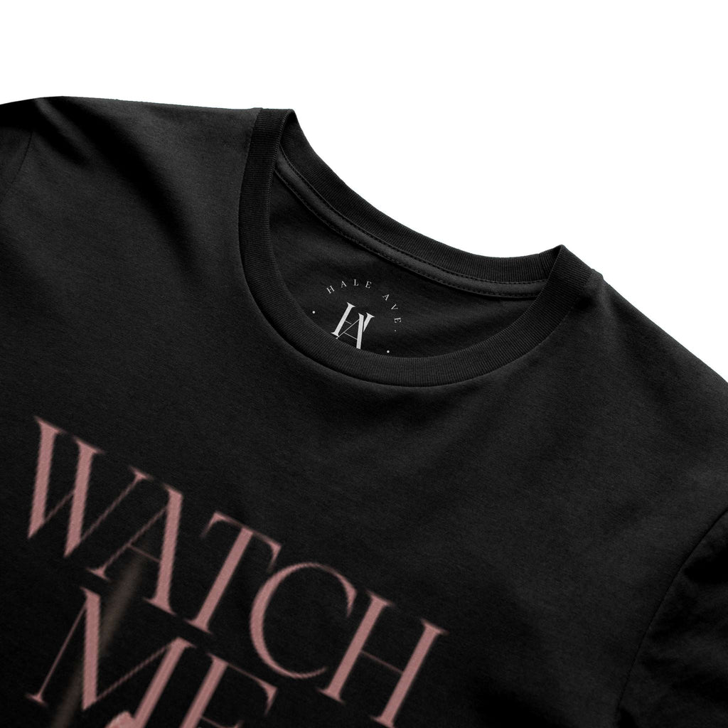Watch Me t-shirt