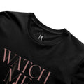 Watch Me t-shirt