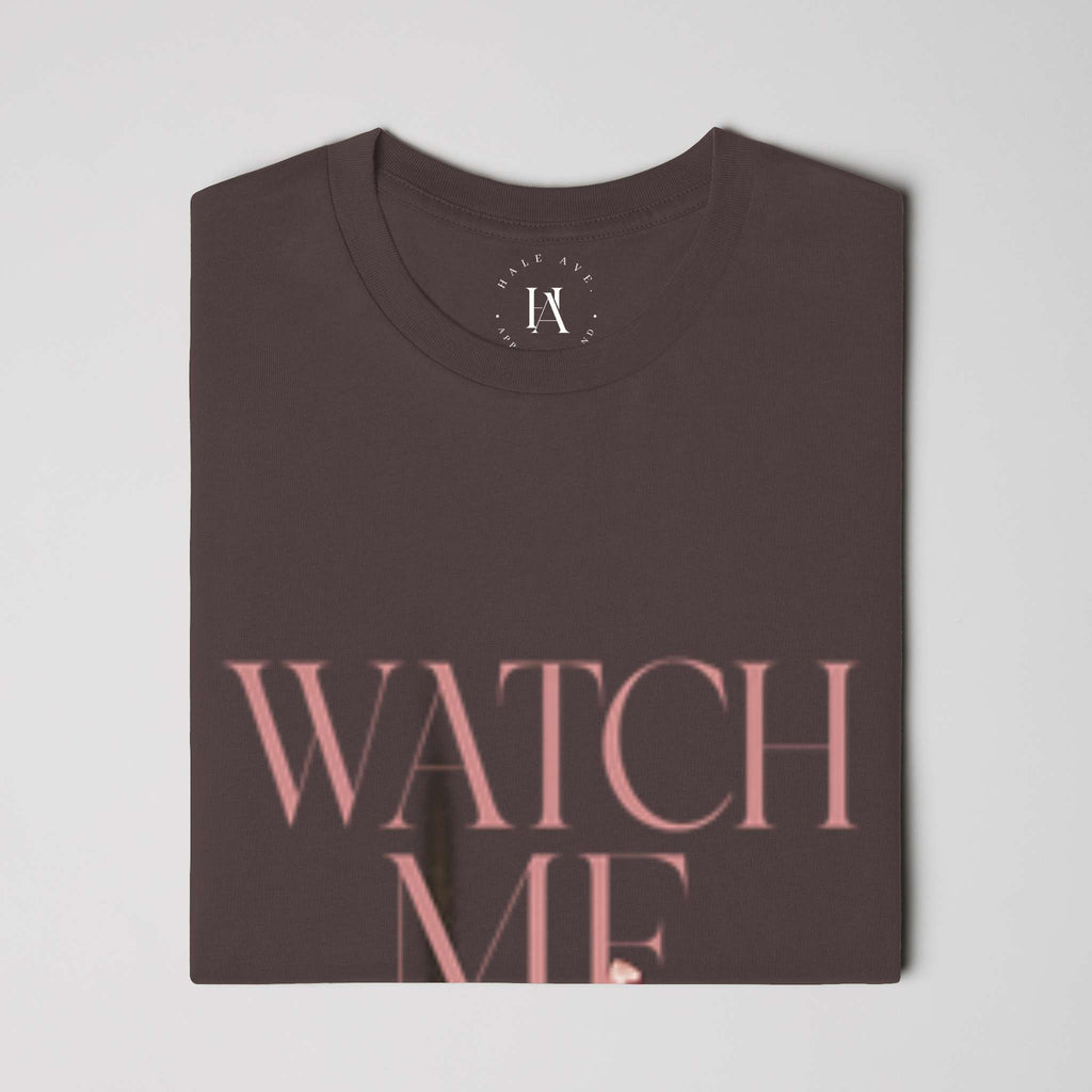 Watch Me t-shirt